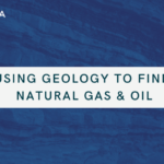 Using Geology to Find Natural Gas & Oil